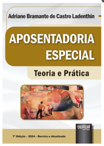 Aposentadoria Especial - Teoria e Prática