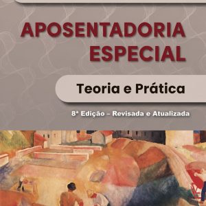 Capa APOSENTADORIA ESPECIAL - TEORIA E PRÁTICA - 8ª Ed.